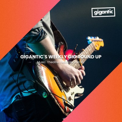 Image for Gigantic's Weekly Gig Round Up