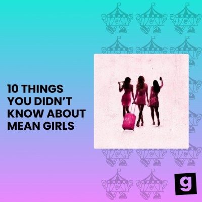 Image for Mean Girls – The Musical: 10 Things You Probably Didn’t Know About Mean Girls