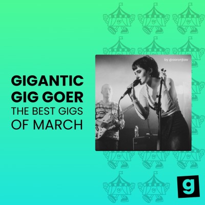Image for The Best Gigs of March as Told by Gigantic Gig Goers
