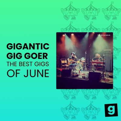 Image for The Best Gigs of June as Told by Gigantic Gig Goers