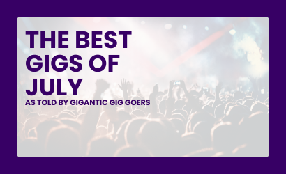 Image for The Best Gigs of July as Told by Gigantic Gig Goers