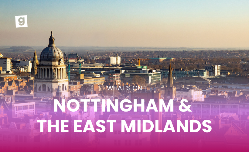 What&rsquo;s On in Nottingham and the East Midlands 2026 & 2027: Live Music, Concerts and Events