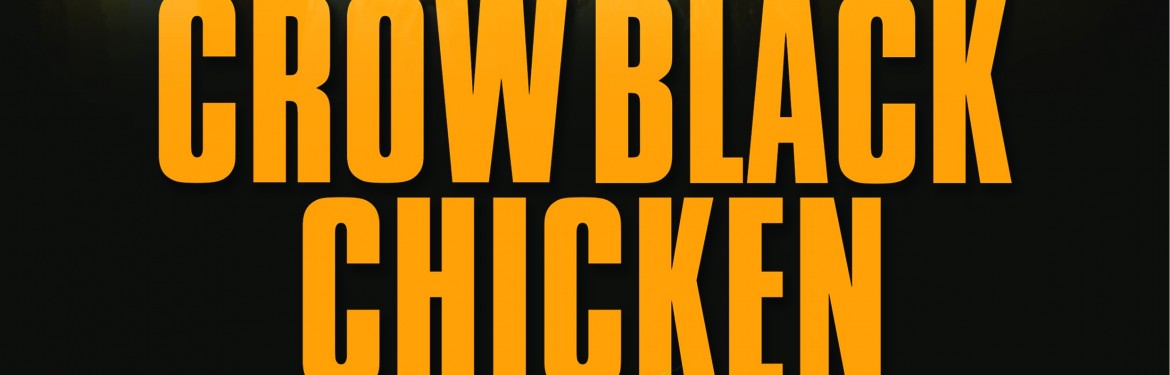 Crow Black Chicken  tickets