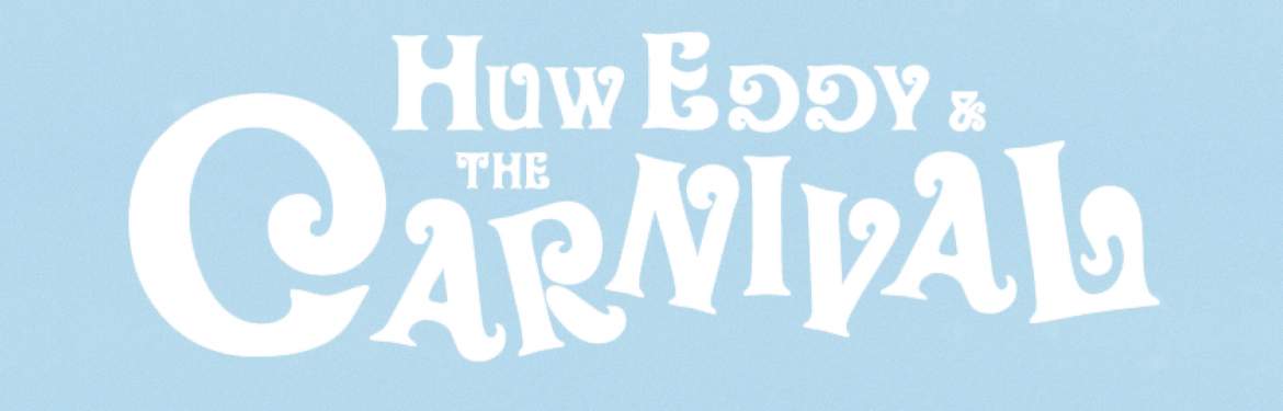 Huw Eddy & The Carnival tickets
