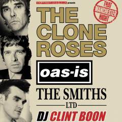 That Manchester Night Feat..The Clone Roses + Oasish + The Smiths Ltd + Clint Boon Event Title Pic