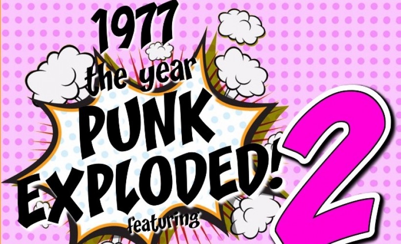 1977 - The Year Punk Exploded 2 tickets