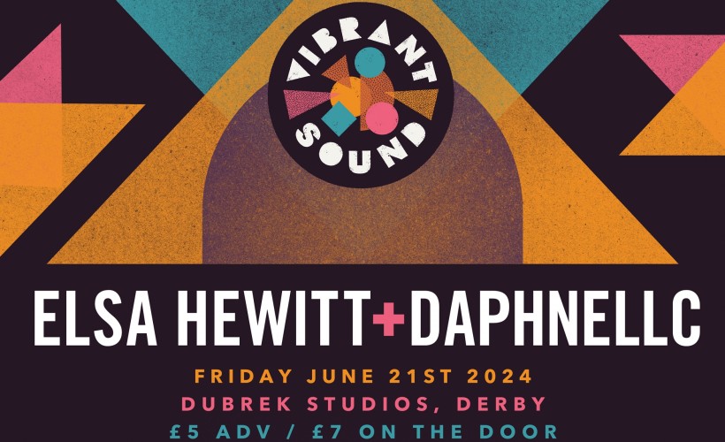 A Vibrant Sound presents Elsa Hewitt + Daphnellc tickets