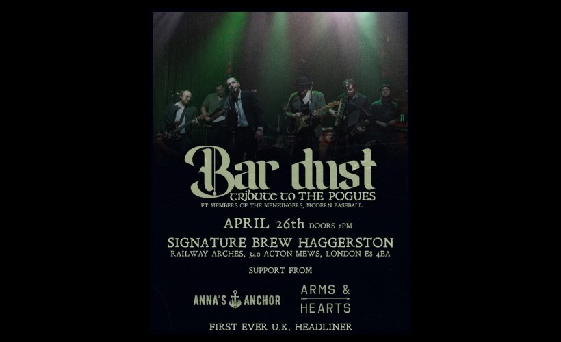 Bar Dust: Tribute to the Pogues + Anna's Anchor + Arms & Hearts | London tickets