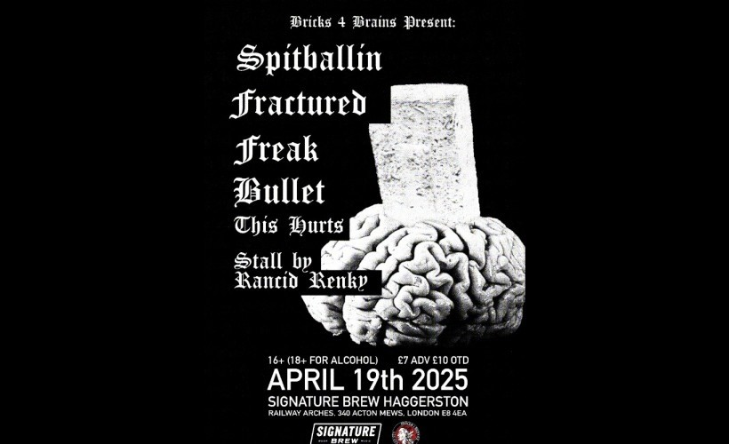 Bricks 4 Brains Presents: Spitballin + Fractured + Freak + Bullet + This Hurts | London tickets
