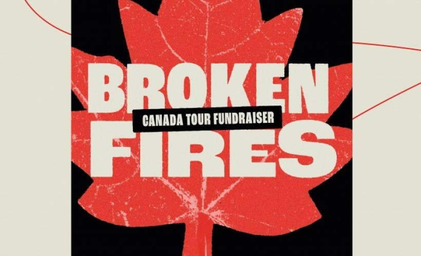 Broken Fires: Canada Fundraiser  tickets