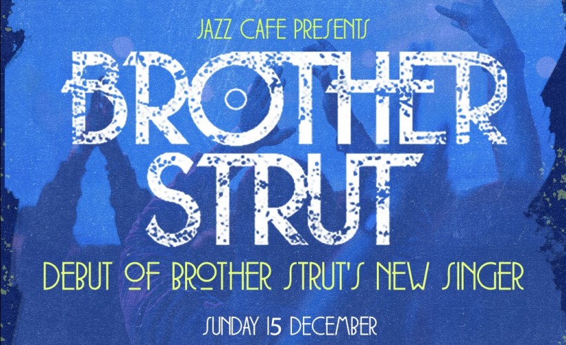 Brother Strut  at The Jazz Cafe, London