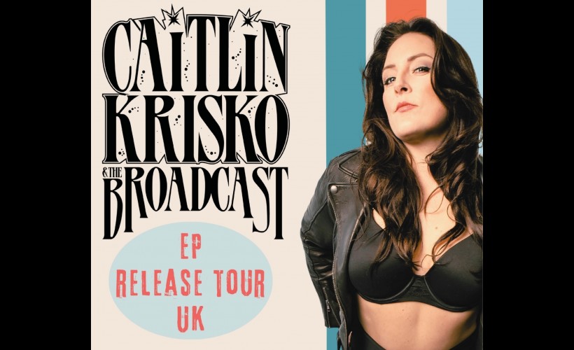 Caitlin Krisko and The Broadcast  at The Grace, London