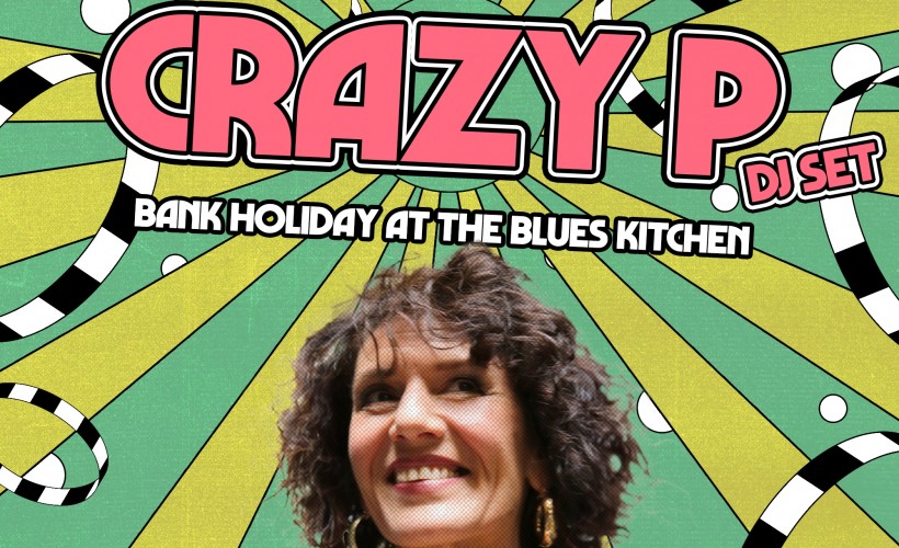 Crazy P (DJ Set) - A Bank Holiday Special  at The Blues Kitchen, Manchester