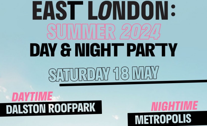 East London: Summer 2024 Day & Night Party   at Metropolis, London