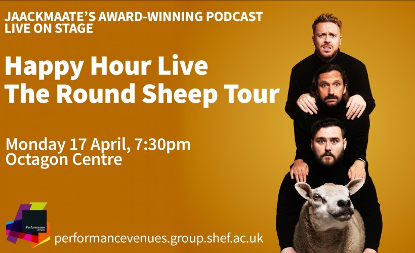 Happy Hour Live - The Round Sheep Tour  at Octagon Centre, Sheffield