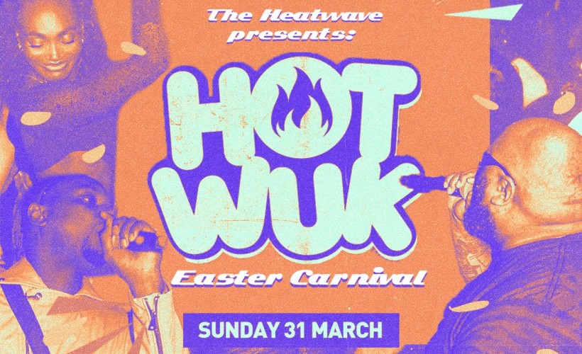 Hot Wuk Easter Carnival with The Heatwave + Special Guests  at The Jazz Cafe, London