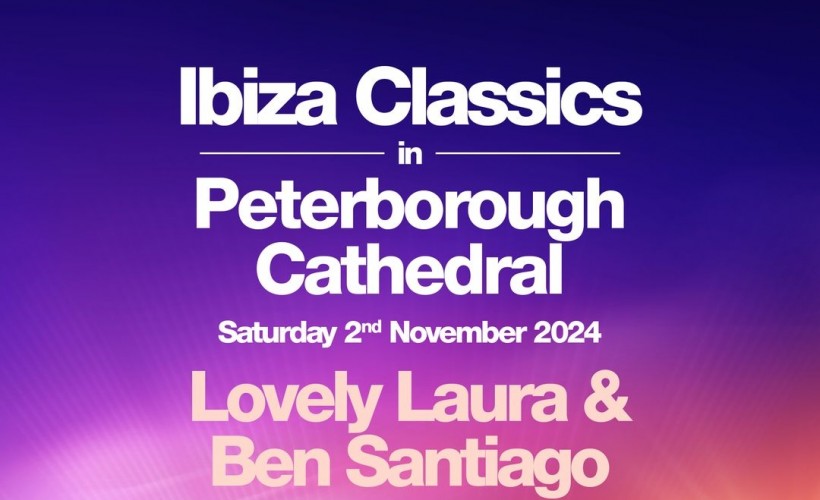 Ibiza Classics  at Cathedral Peterborough, Peterborough