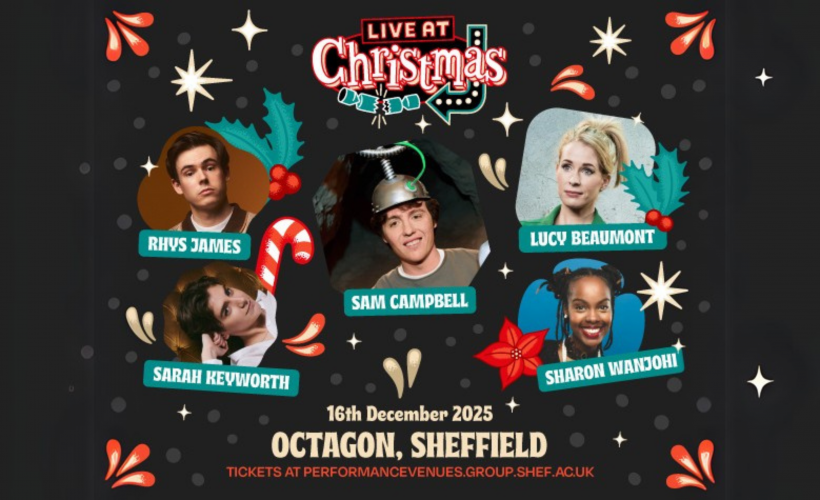 Sam Campbell, Lucy Beaumont, Rhys James, Sarah Keyworth: Live At Christmas  at Octagon Centre, Sheffield