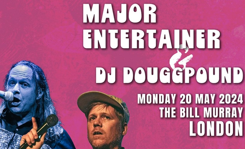 Major Entertainer and DJ Douggpound  at The Bill Murray, London