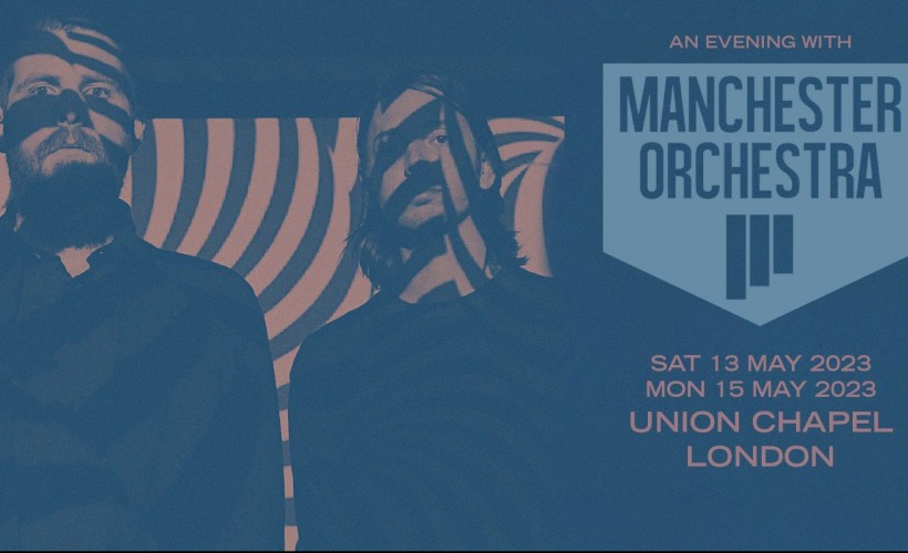 An Evening With Manchester Orchestra  at Union Chapel, London