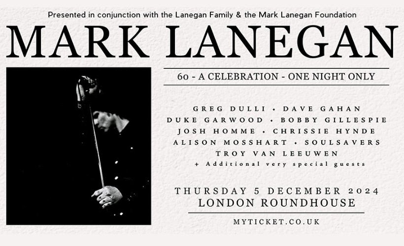 Mark Lanegan 60 - A celebration - one night only tickets