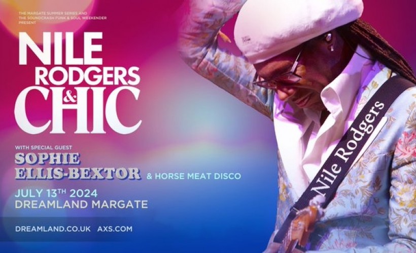 Nile Rodgers & CHIC  at Dreamland, Margate