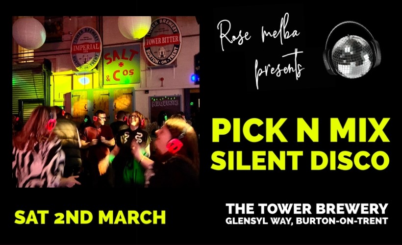 Pick n Mix - Silent Disco  at The Tower Brewery, Burton Upon Trent