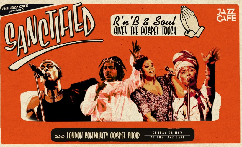 Sanctified: Hip Hop and R&B Gospel Choir!  at The Jazz Cafe, London