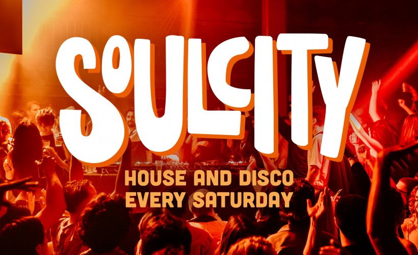 Soul City: House, Disco & Soul every Saturday