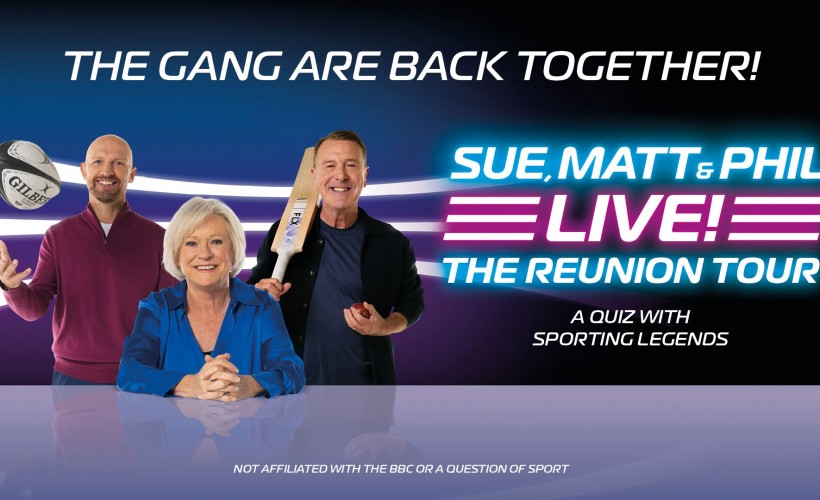 Buy SUE, MATT & PHIL LIVE! THE REUNION TOUR Tickets