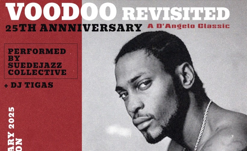 Voodoo Revisited - 25th Annniversary w/ Suedejazz Collective  at The Jazz Cafe, London