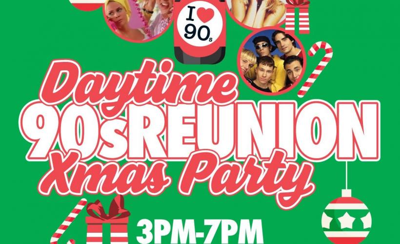  The 90’s Reunion ‘Daytime Xmas Party’