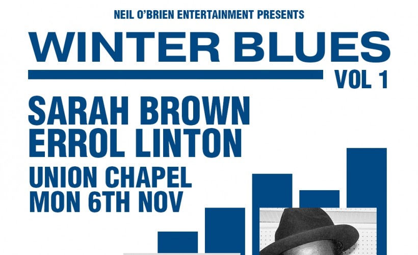 Winter Blues Vol 1: Sarah Brown & Errol Linton  at Union Chapel, London