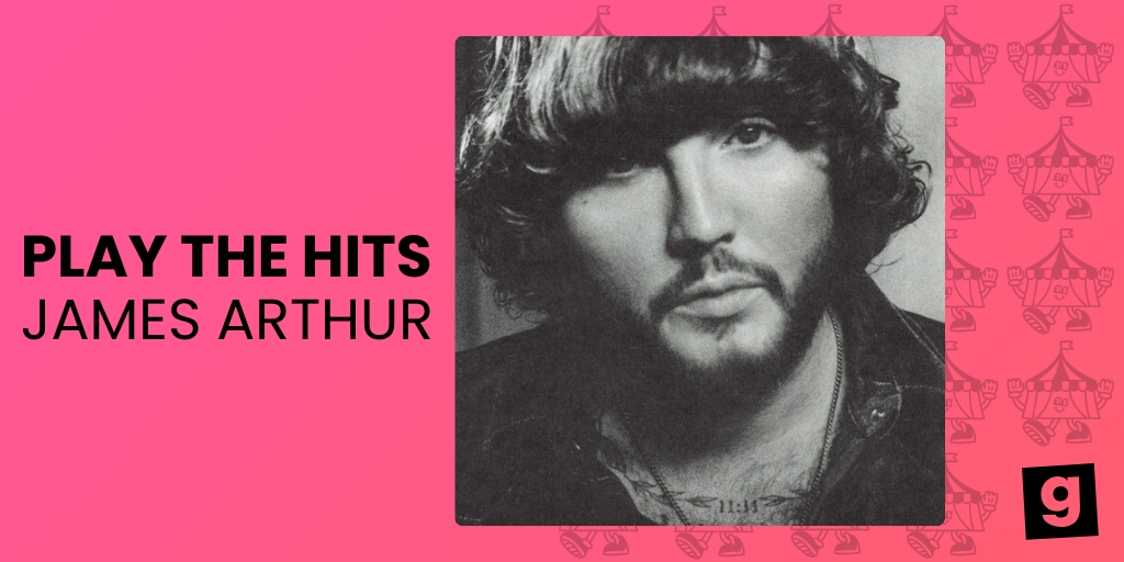 Play The Hits James Arthur Gigantic Tickets