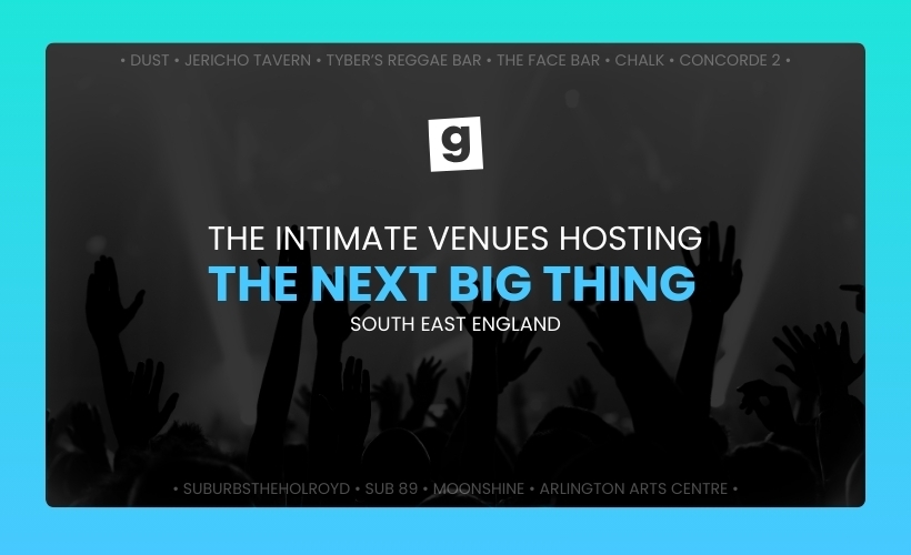 Intimate Venues Hosting The Next Big Thing: South East England
