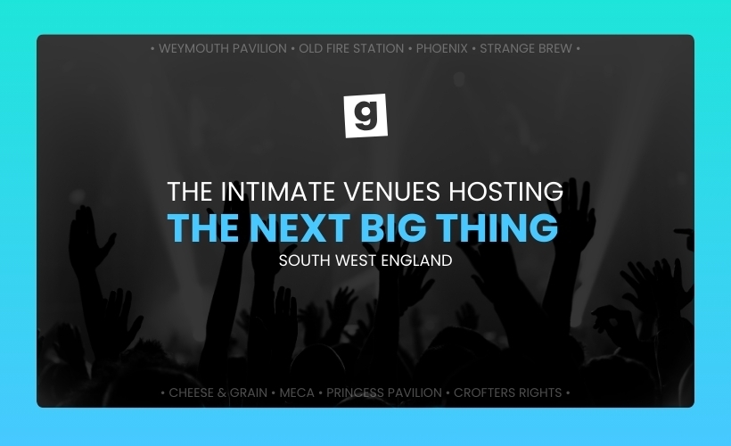 Intimate Venues Hosting The Next Best Thing: South West