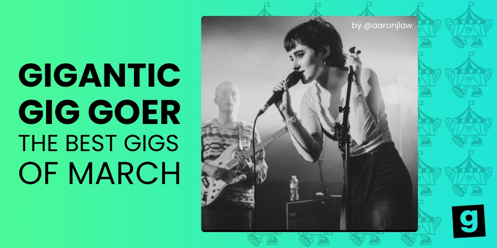 Gigantic Tickets Best Gigs of March 2024