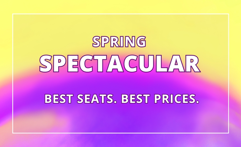 Spring Spectacular Exclusive Theatre Deals & Offers