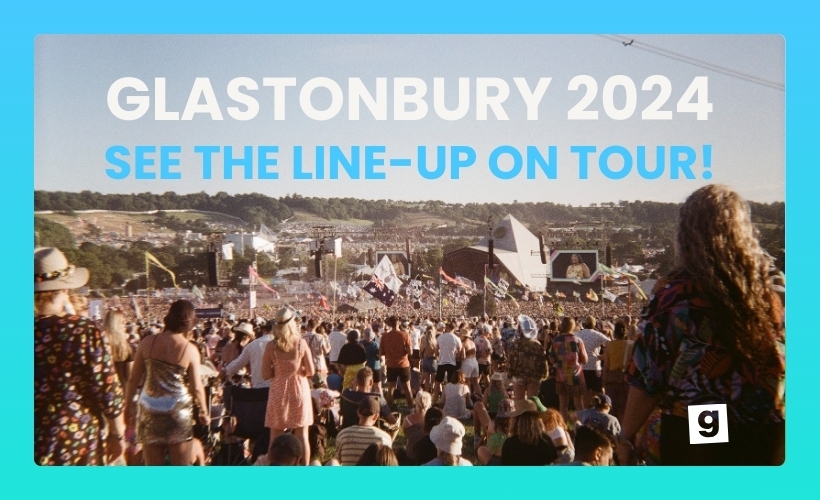 GLASTONBURY 2024: SEE THE LINE-UP ON TOUR
