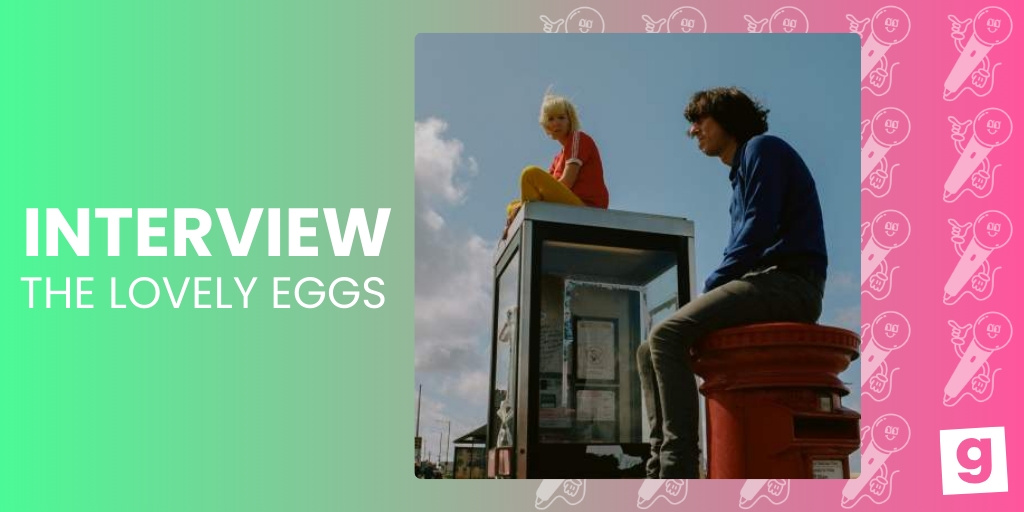 Interview With: The Lovely Eggs Gigantic Tickets