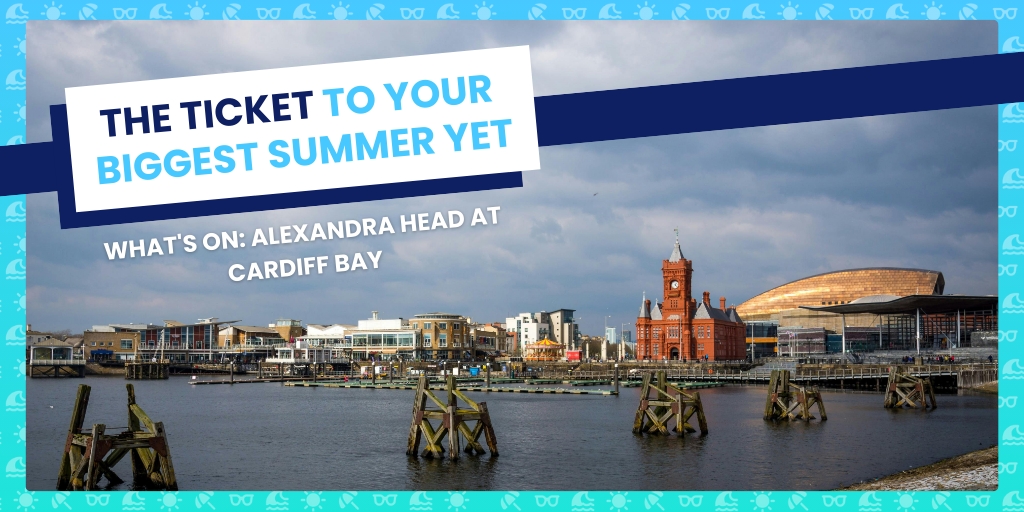 What's On: Alexandra Head at Cardiff Bay