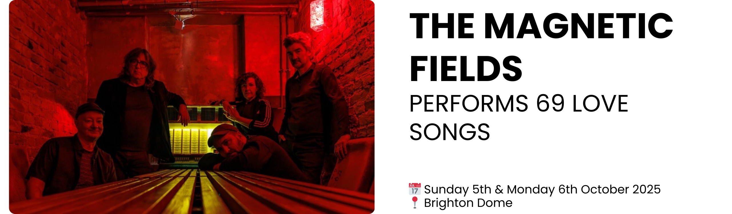 the magnetic fields performs 69 Love Songs  📅 Sunday 5th & Monday 6th October 2025 📍 Brighton Centre
