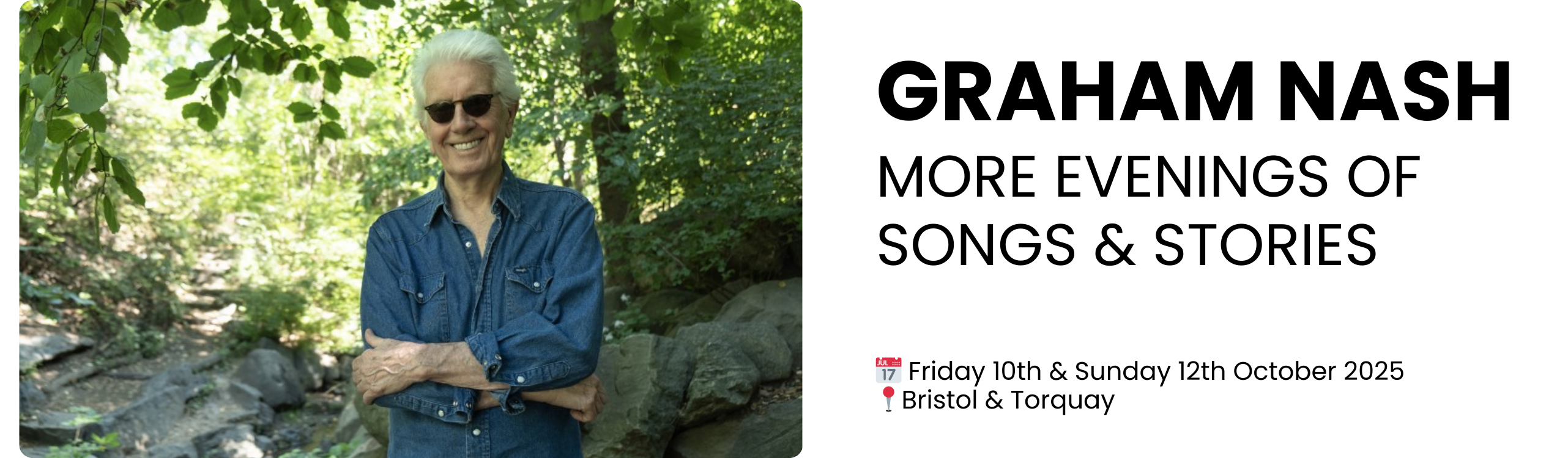 graham nash more evenings of songs & stories  📅 Friday 10th & Sunday 12th October 2025 📍Bristol & Torquay
