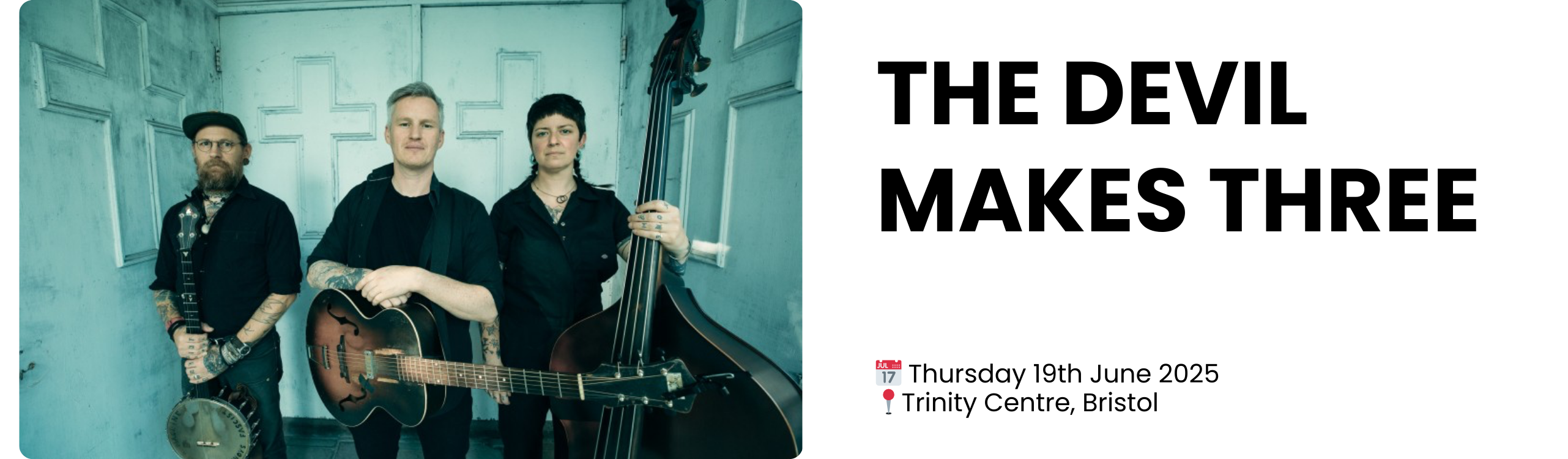 THE DEVIL MAKES THREE  📅 Thursday 19th June 2025 📍Trinity Centre, Bristol