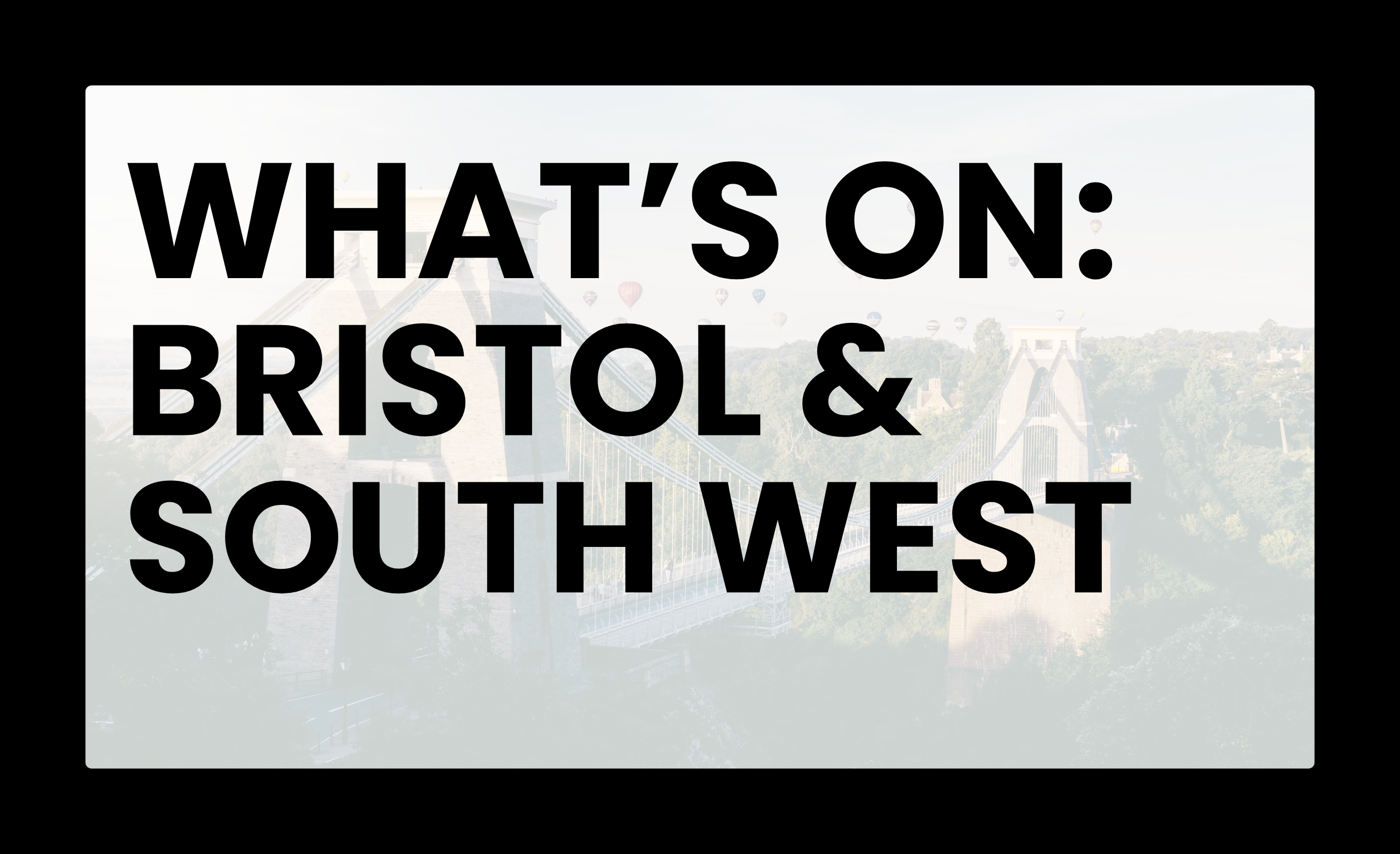 What's On: Bristol & South West