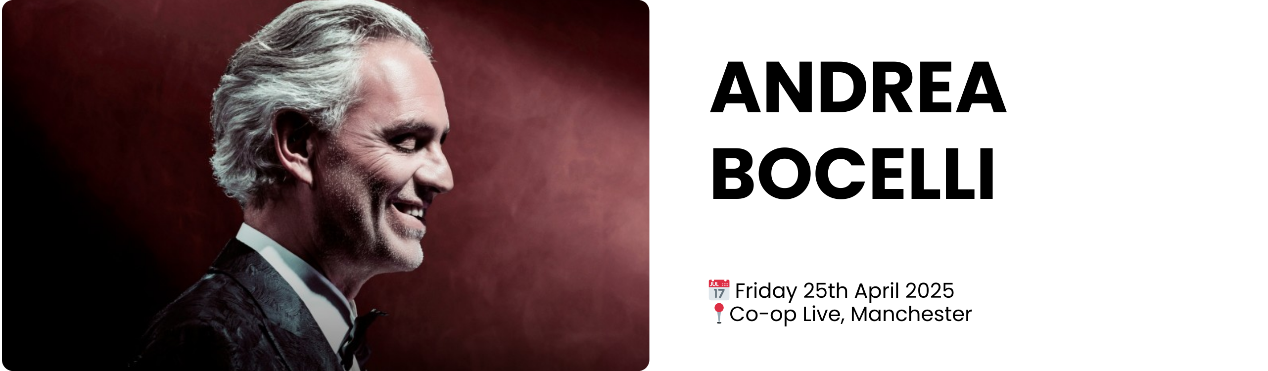 ANDREA BOCELLI  📅 Friday 25th April 2025 📍Co-op Live, Manchester