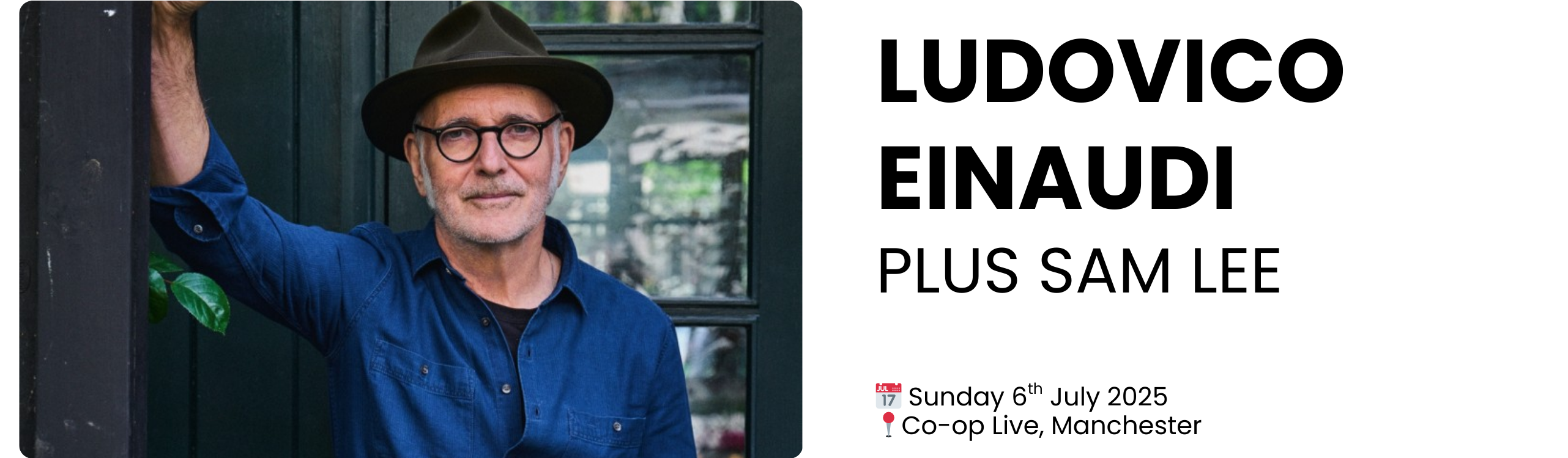 LUDOVICO EINAUDI PLUS SAM LEE  📅 Sunday 6th July 2025 📍Co-op Live, Manchester
