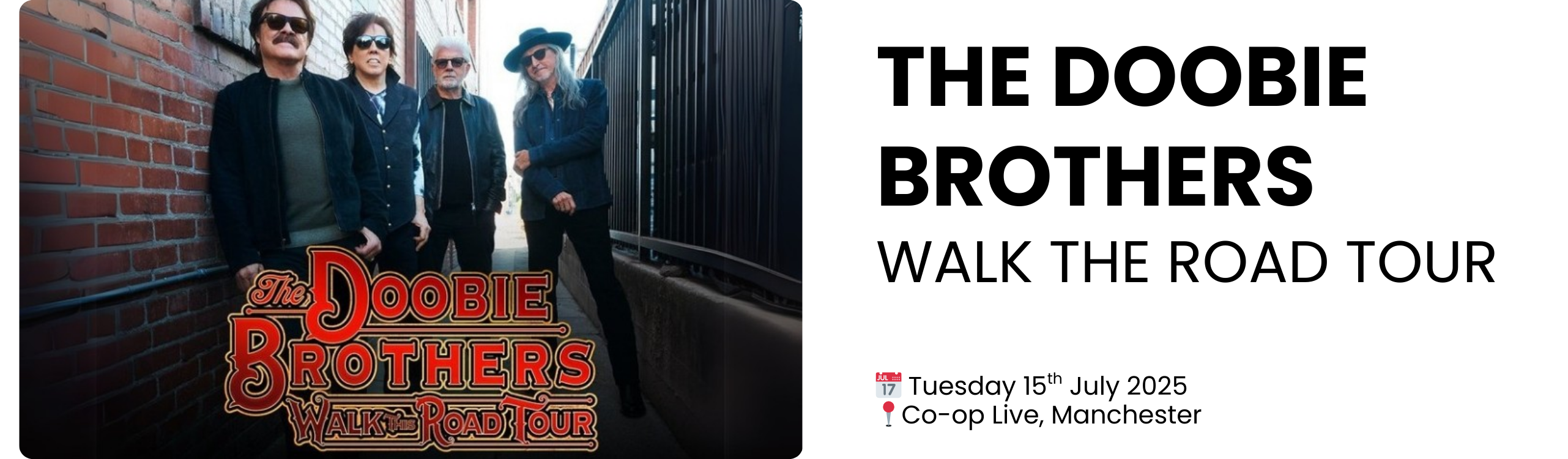 the doobie brothers walk the road tour  📅 Tuesday 15th July 2025 📍Co-op Live, Manchester