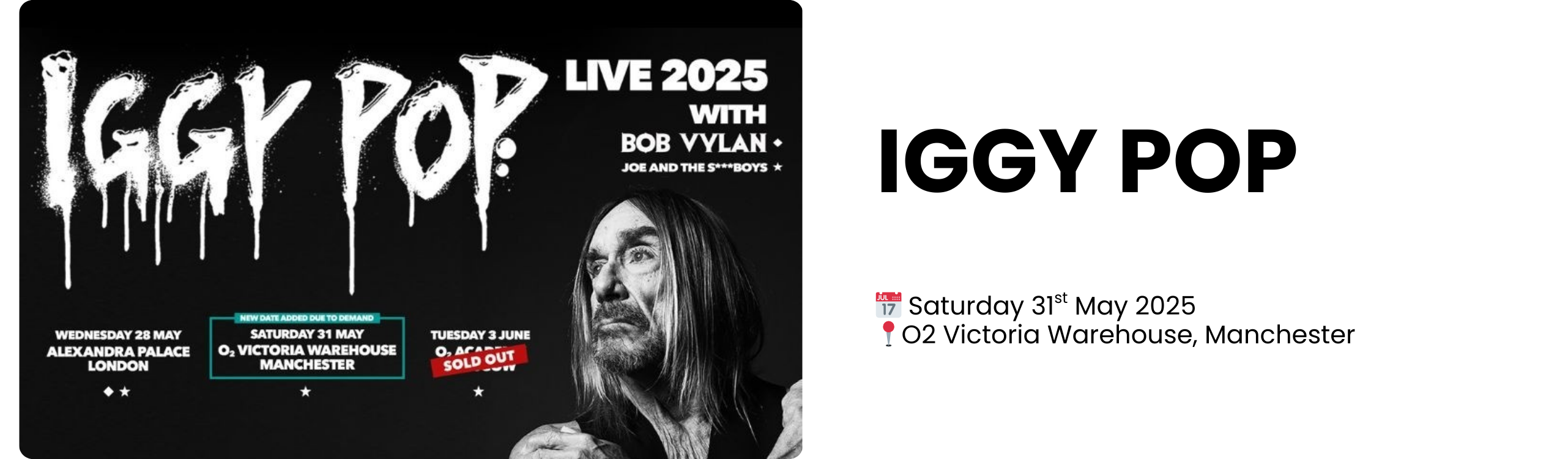 iggy pop  📅 Saturday 31st May 2025 📍O2 Victoria Warehouse, Manchester