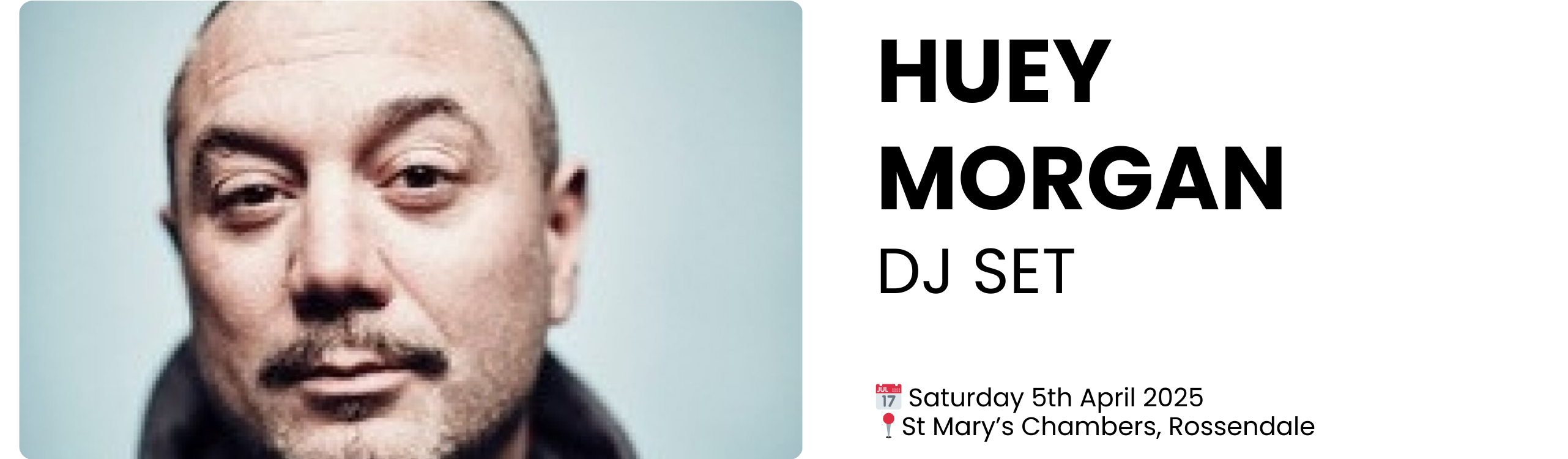 huey morgan dj set  📅 Saturday 5th April 2025 📍St Mary’s Chambers, Rossendale